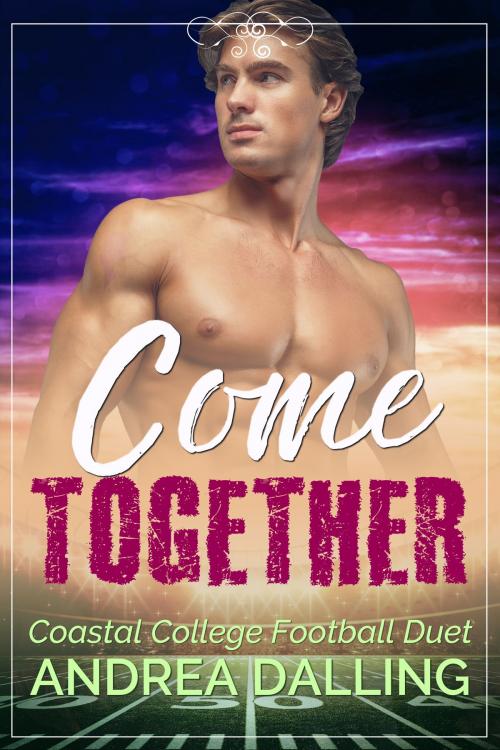 Cover of the book Come Together: Coastal College Football Duet by Andrea Dalling, Artesian Well Publishing