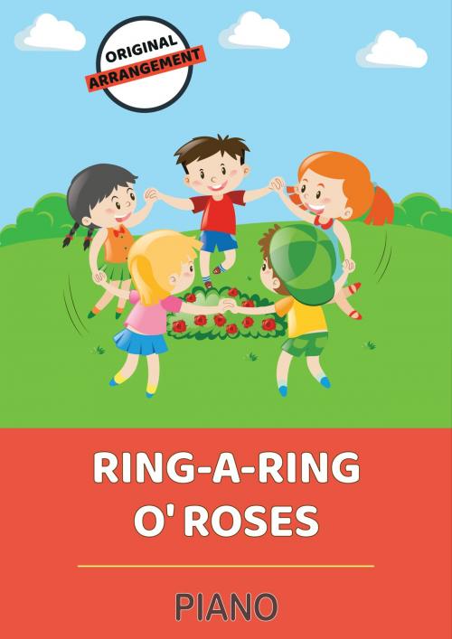 Cover of the book Ring-A-Ring O' Roses by traditional, Martin Malto, Bambina Tunes