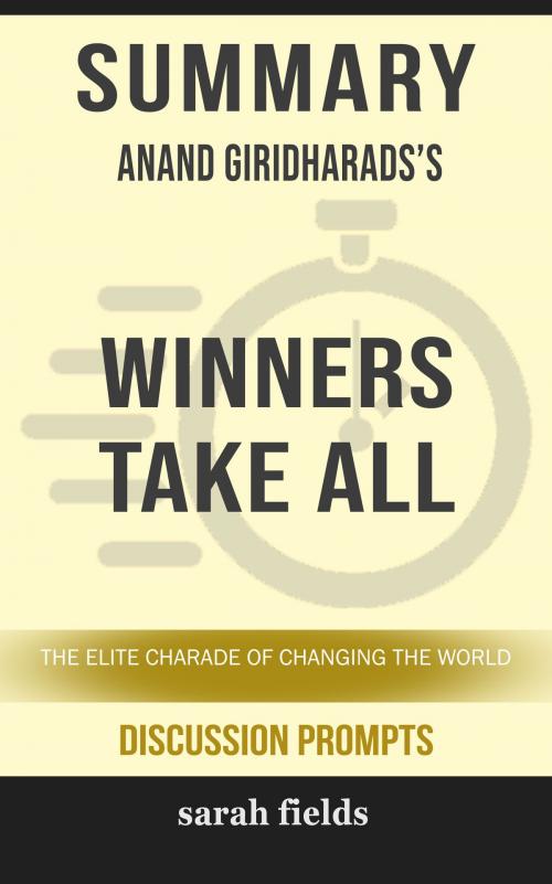 Cover of the book Summary: Anand Giridharadas' Winners Take All by Sarah Fields, HSP