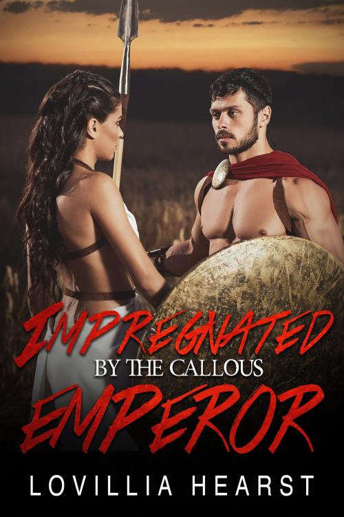 Cover of the book Impregnated By The Callous Emperor by Lovillia Hearst, 25 Ea