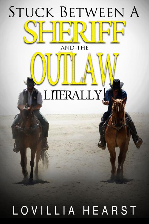 Cover of the book Stuck Between A Sheriff And An Outlaw by Lovillia Hearst, 25 Ea