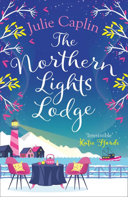 Cover of the book The Northern Lights Lodge (Romantic Escapes, Book 4) by Julie Caplin, HarperCollins Publishers