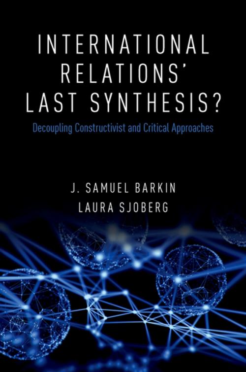 Cover of the book International Relations' Last Synthesis? by J. Samuel Barkin, Laura Sjoberg, Oxford University Press