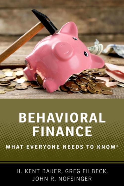Cover of the book Behavioral Finance by H. Kent Baker, Greg Filbeck, John R. Nofsinger, Oxford University Press