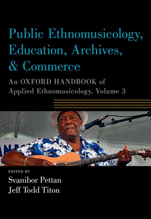 Cover of the book Public Ethnomusicology, Education, Archives, & Commerce by , Oxford University Press