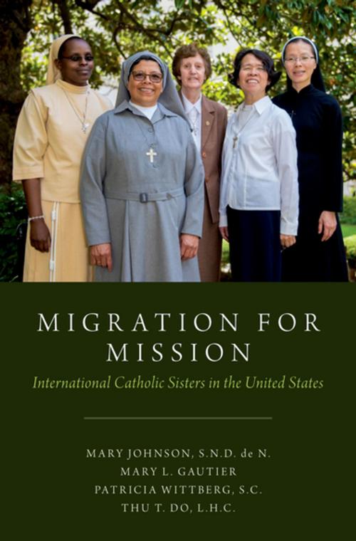 Cover of the book Migration for Mission by Mary Johnson, S.N.D. de N., Mary Gautier, Patricia Wittberg, S.C., Thu T. Do, L.H.C, Oxford University Press