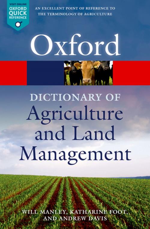 Cover of the book A Dictionary of Agriculture and Land Management by Will Manley, Katharine Foot, Andrew Davis, OUP Oxford