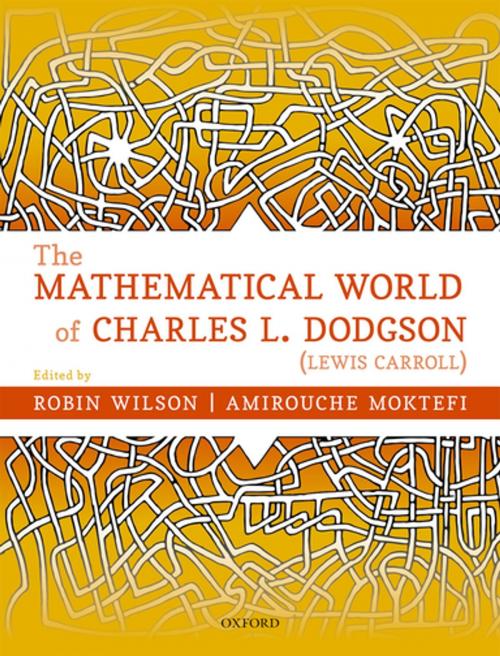 Cover of the book The Mathematical World of Charles L. Dodgson (Lewis Carroll) by , OUP Oxford