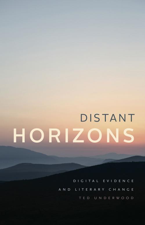 Cover of the book Distant Horizons by Ted Underwood, University of Chicago Press