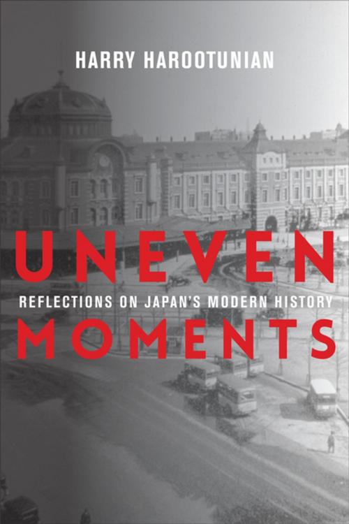 Cover of the book Uneven Moments by Harry Harootunian, Columbia University Press