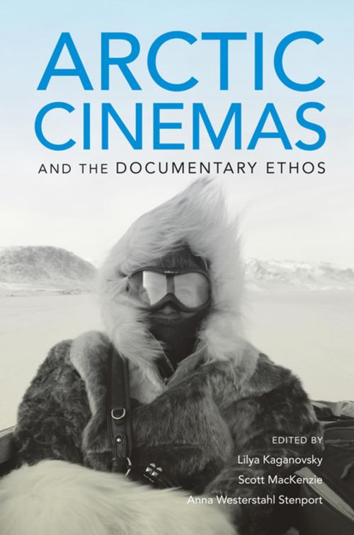 Cover of the book Arctic Cinemas and the Documentary Ethos by , Indiana University Press