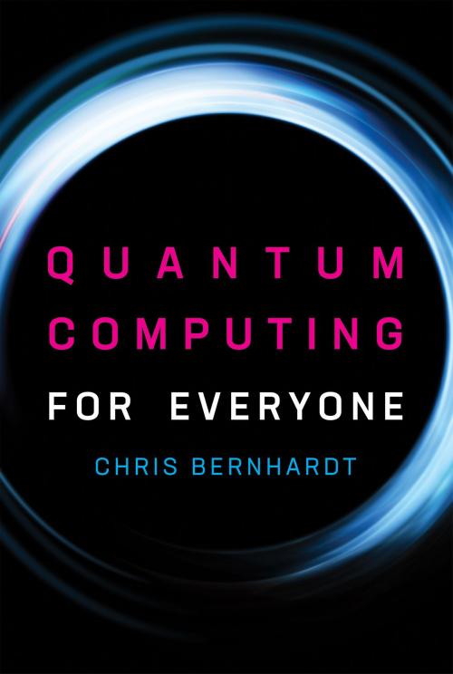 Cover of the book Quantum Computing for Everyone by Chris Bernhardt, The MIT Press