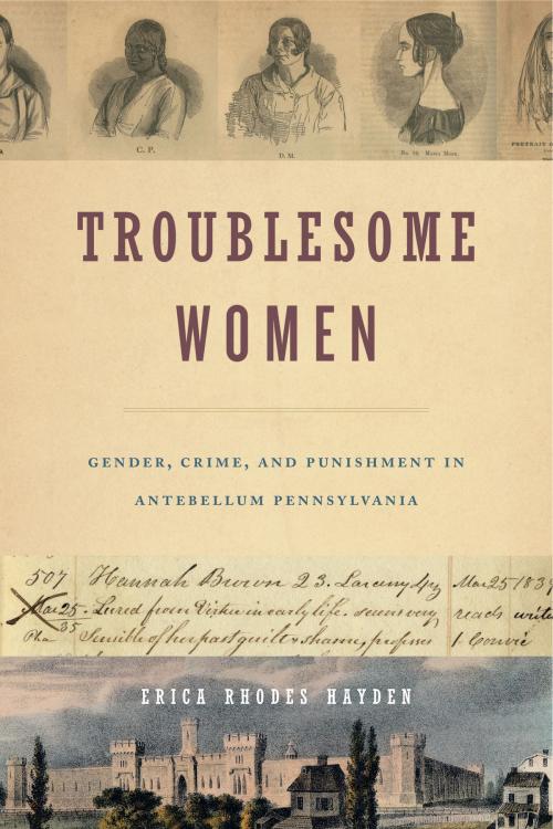 Cover of the book Troublesome Women by Erica Rhodes Hayden, Penn State University Press