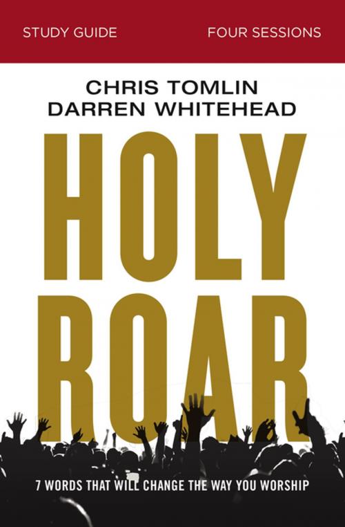 Cover of the book Holy Roar Study Guide by Chris Tomlin, Darren Whitehead, Thomas Nelson