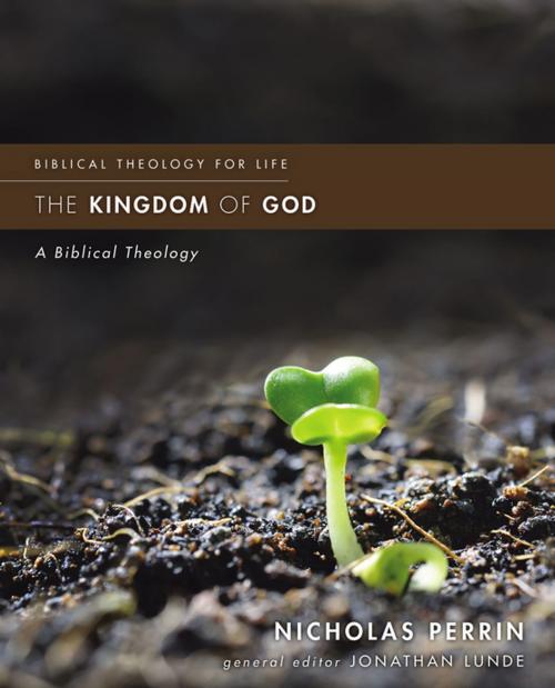 Cover of the book The Kingdom of God by Nicholas Perrin, Jonathan Lunde, Zondervan Academic