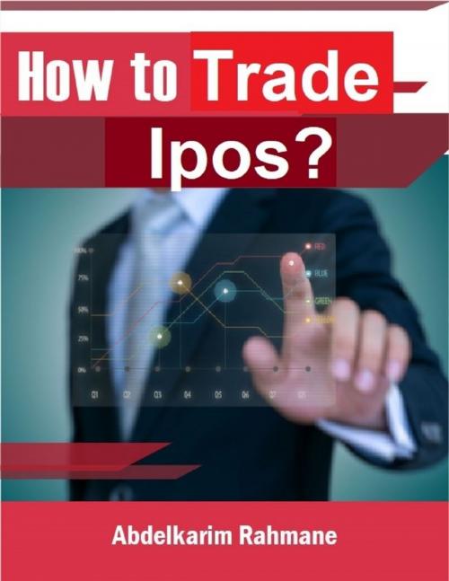 Cover of the book How to Trade Ipos? by Abdelkarim Rahmane, Lulu.com