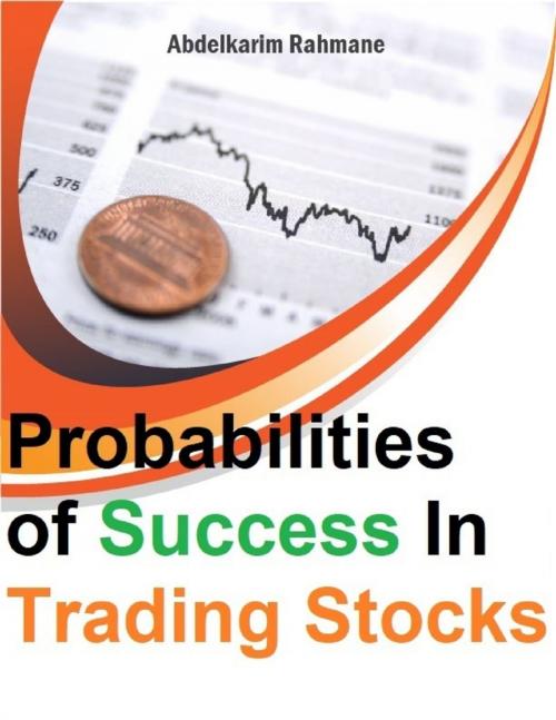 Cover of the book Probabilities of Success In Trading Stocks by Abdelkarim Rahmane, Lulu.com