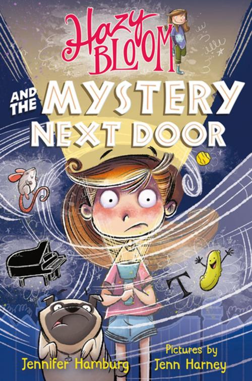 Cover of the book Hazy Bloom and the Mystery Next Door by Jennifer Hamburg, Farrar, Straus and Giroux (BYR)