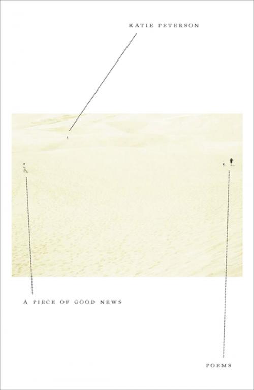 Cover of the book A Piece of Good News by Katie Peterson, Farrar, Straus and Giroux