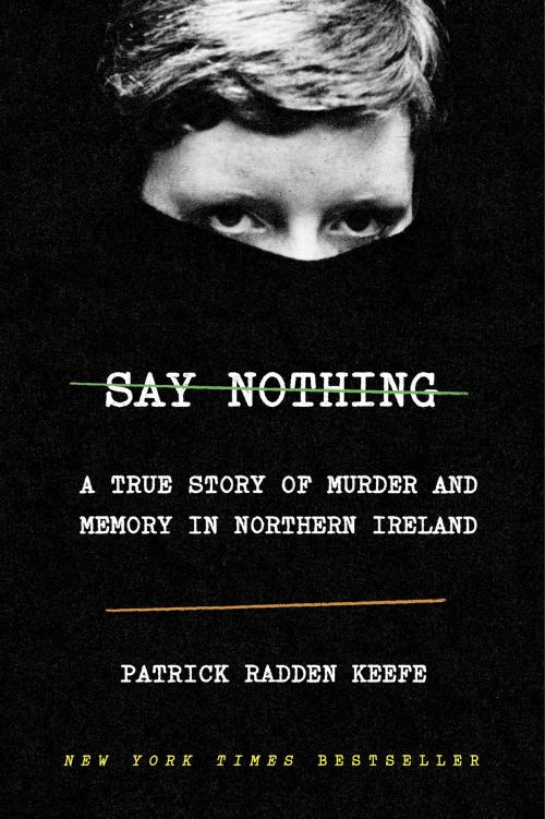 Cover of the book Say Nothing by Patrick Radden Keefe, Knopf Doubleday Publishing Group