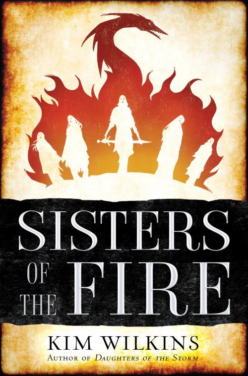 Cover of the book Sisters of the Fire by Kim Wilkins, Random House Publishing Group
