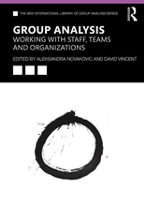Cover of the book Group Analysis: Working with Staff, Teams and Organizations by , Taylor and Francis