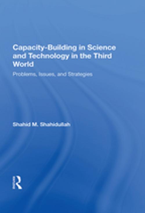 Cover of the book Capacity-building In Science And Technology In The Third World by Shahid M. Shahidullah, Taylor and Francis