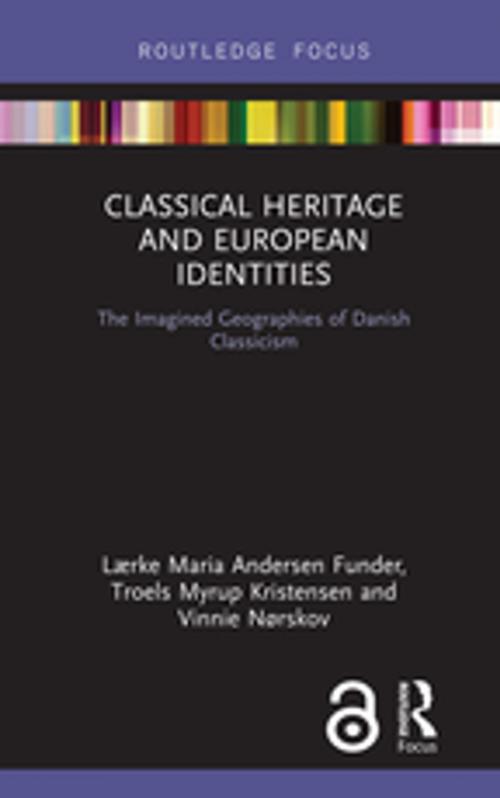 Cover of the book Classical Heritage and European Identities by Lærke Maria Andersen Funder, Troels Myrup Kristensen, Vinnie Nørskov, Taylor and Francis