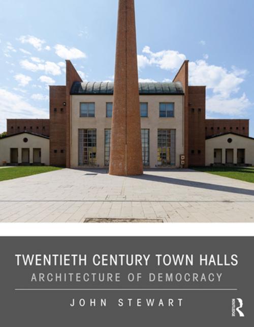 Cover of the book Twentieth Century Town Halls by John Stewart, Taylor and Francis