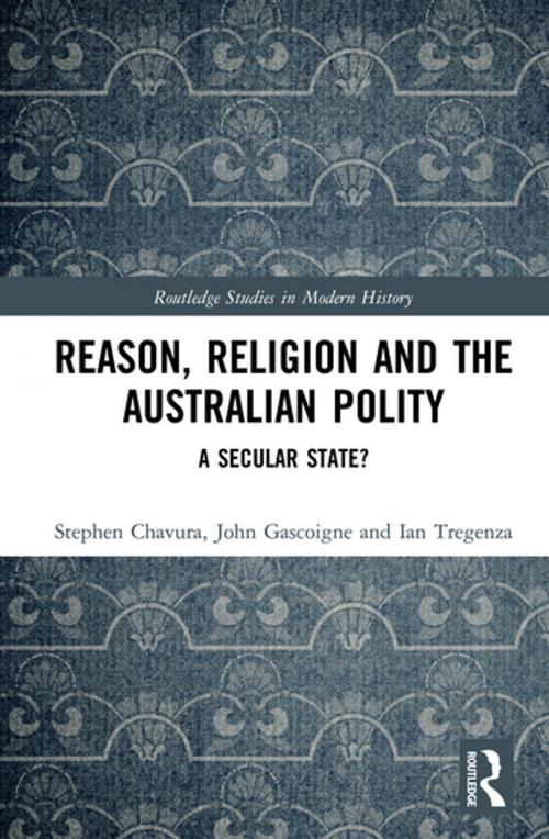Cover of the book Reason, Religion and the Australian Polity by Stephen A. Chavura, John Gascoigne, Ian Tregenza, Taylor and Francis