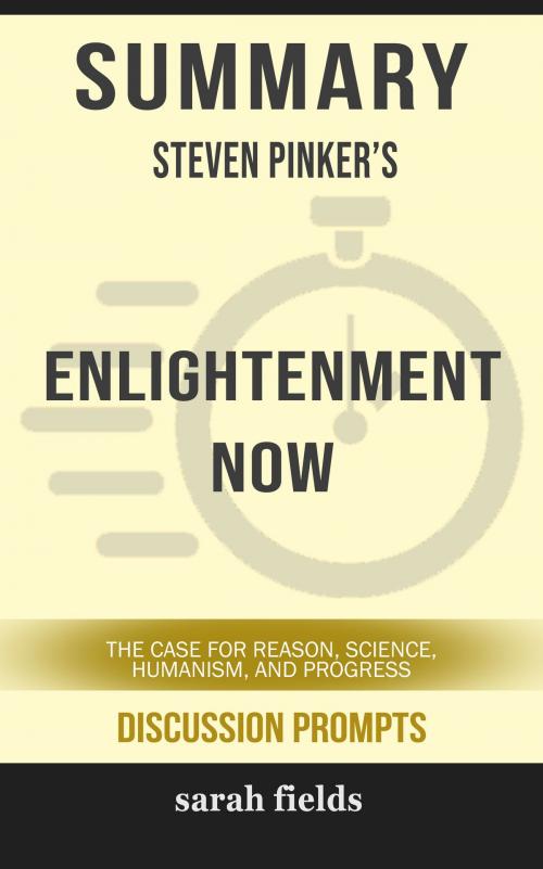 Cover of the book Summary of Enlightenment Now: The Case for Reason, Science, Humanism, and Progress by Steven Pinker (Discussion Prompts) by Sarah Fields, gatsby24
