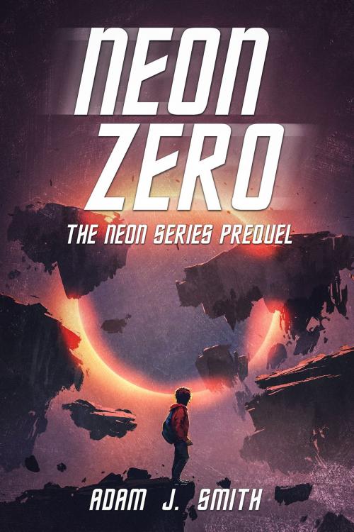 Cover of the book Neon Zero: The Neon Series Prequel by Adam J Smith, Adam J Smith