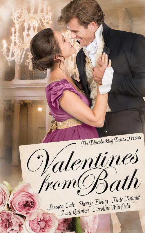 Cover of the book Valentines from Bath by Bluestocking Belles, Jessica Cale, Sherry Ewing, Jude Knight, Amy Quinton, Caroline Warfield, Bluestocking Belles