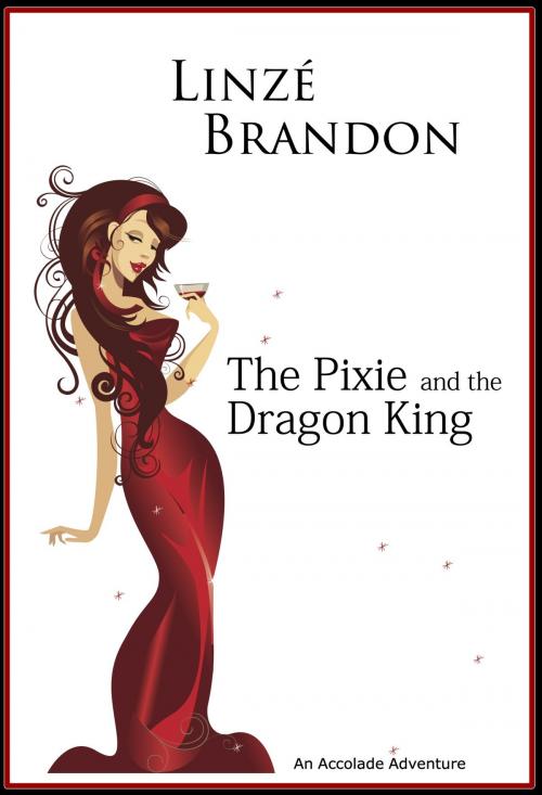 Cover of the book The Pixie and the Dragon King by Linzé Brandon, Linzé Brandon