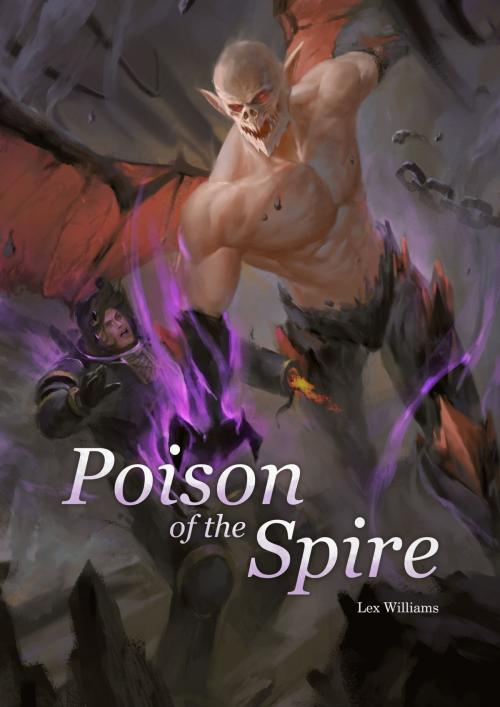 Cover of the book Poison of the Spire by Lex Williams, Lex Williams