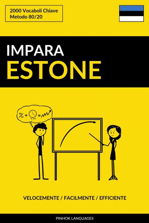 Cover of the book Impara l’Estone: Velocemente / Facilmente / Efficiente: 2000 Vocaboli Chiave by Pinhok Languages, Pinhok Languages