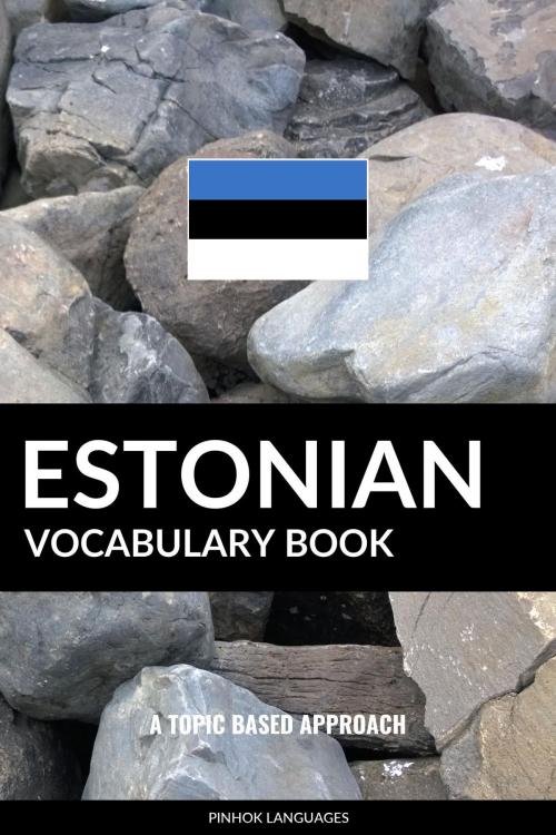 Cover of the book Estonian Vocabulary Book: A Topic Based Approach by Pinhok Languages, Pinhok Languages
