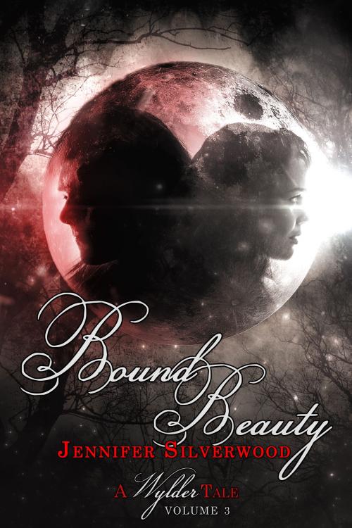 Cover of the book Bound Beauty (A Wylder Tale Volume 3) by Jennifer Silverwood, Jennifer Silverwood