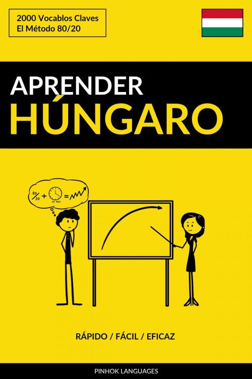 Cover of the book Aprender Húngaro: Rápido / Fácil / Eficaz: 2000 Vocablos Claves by Pinhok Languages, Pinhok Languages