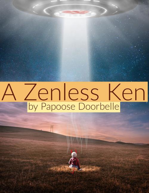 Cover of the book A Zenless Ken by Papoose Doorbelle, Papoose Doorbelle
