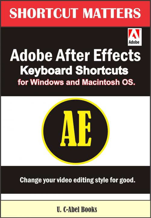 Cover of the book Adobe After Effects Keyboard Shortcuts for Widows and Macintosh OS. by U. C-Abel Books, U. C-Abel Books