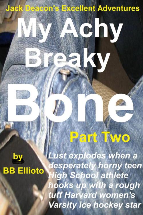 Cover of the book My Achy Breaky Bone: Part Two by BB Ellioto, BB Ellioto