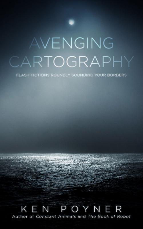 Cover of the book Avenging Cartography by Ken Poyner, Ken Poyner