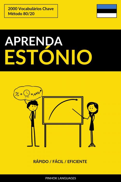 Cover of the book Aprenda Estónio: Rápido / Fácil / Eficiente: 2000 Vocabulários Chave by Pinhok Languages, Pinhok Languages