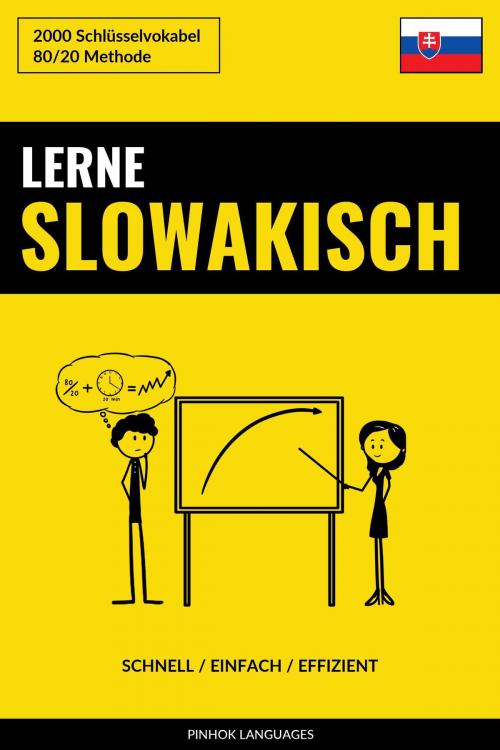 Cover of the book Lerne Slowakisch: Schnell / Einfach / Effizient: 2000 Schlüsselvokabel by Pinhok Languages, Pinhok Languages