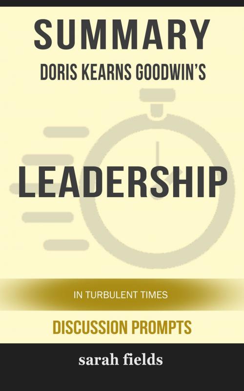 Cover of the book Summary of Leadership: In Turbulent Times by Doris Kearns Goodwin (Discussion Prompts) by Sarah Fields, gatsby24