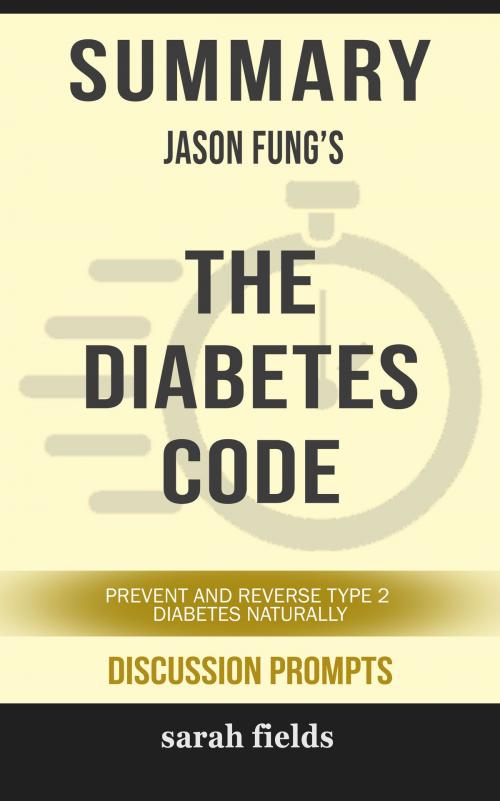 Cover of the book Summary of The Diabetes Code: Prevent and Reverse Type 2 Diabetes Naturally (Discussion Prompts) by Sarah Fields, gatsby24