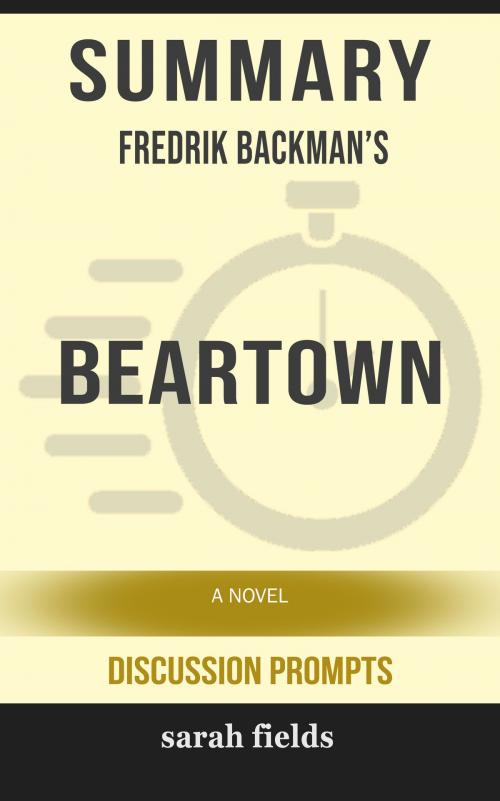 Cover of the book Summary of Beartown: A Novel by Fredrik Backman (Discussion Prompts) by Sarah Fields, gatsby24