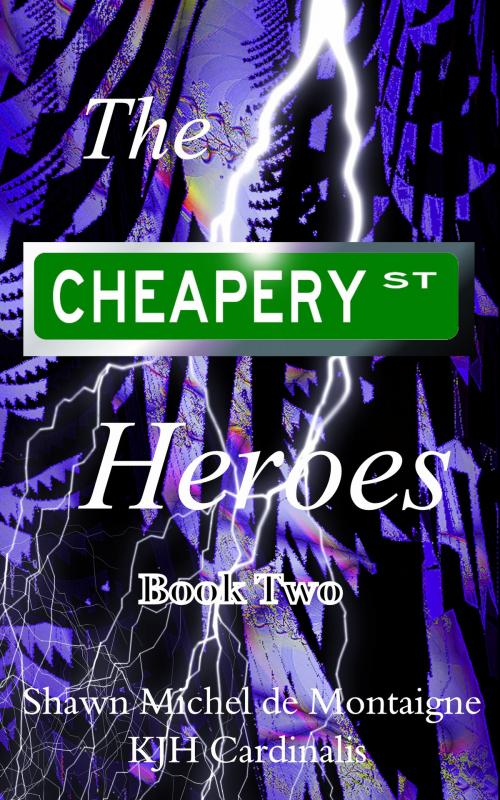 Cover of the book The Cheapery St. Heroes: Book Two by Shawn Michel de Montaigne, Shawn Michel de Montaigne