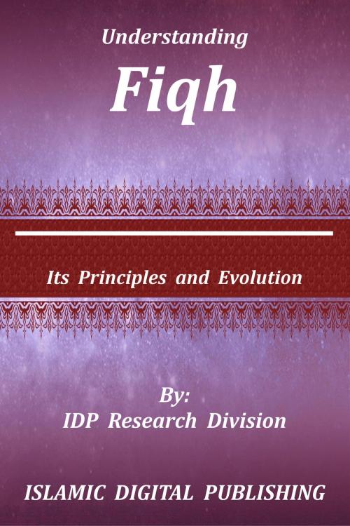 Cover of the book Understanding Fiqh (Its Principles and Evolution) by IDP Research Division, IDP Research Division